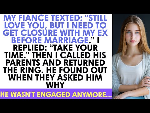 My Fiancé Texted: “Still Love You, But I Need To Get Closure With My Ex Before Marr...
