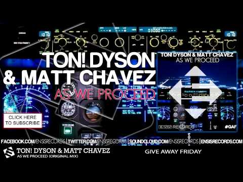 Ton! Dyson & Matt Chavez - As We Proceed (Original Mix)[Give Away Friday #GAF]