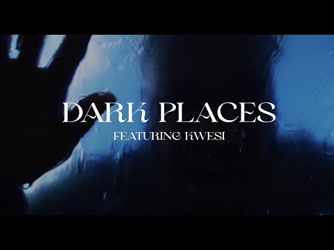 Dark Places (Feat. Kwesi) Official Music Video