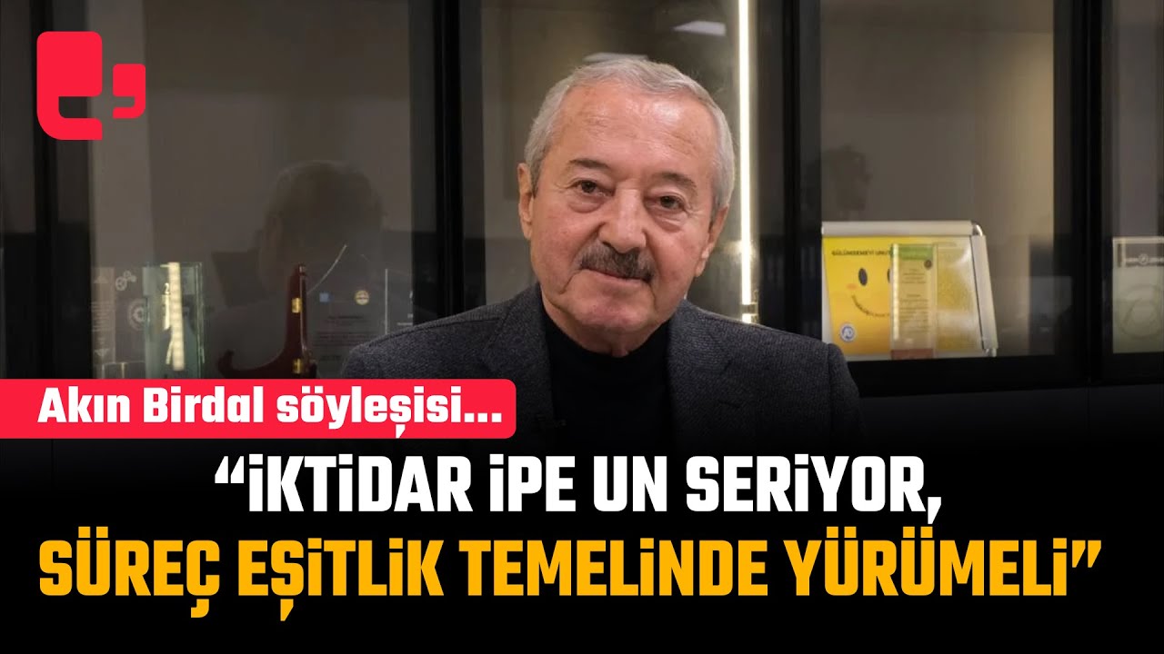 Akın Birdal söyleşisi... "Süreç eşitlik temelinde yürümeli"