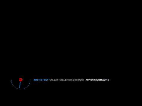 Master T Boy - Appreciation Mix 2019(ft. KayToxic, Dj TDK, Dj Razor)