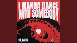 Musik-Video-Miniaturansicht zu I Wanna Dance With Somebody Songtext von Hi_Tack