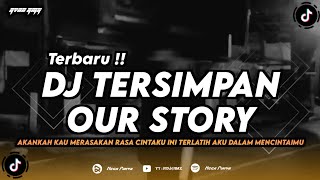 Download lagu DJ TERSIMPAN - OUR STORY (AKANKAH KAU MERASAKAN RASA CINTAKU INI) REMIX TERBARU 2024 mp3