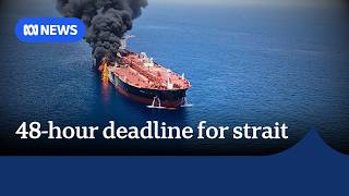 Trump gives Iran 48-hour deadline to open Strait of Hormuz | ABC NEWS