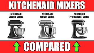 KitchenAid Stand Mixers COMPARED - CLASSIC vs ARTISAN vs PRO