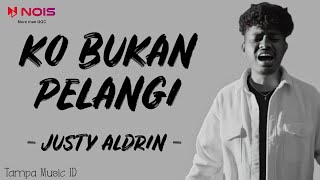 Download lagu Justy Aldrin - KO BUKAN PELANGI [REMAKE] (Lirik Lagu) mp3