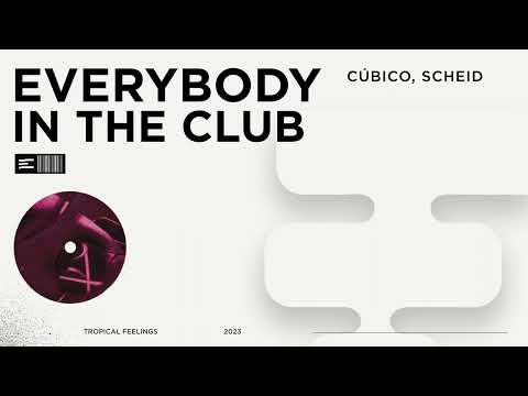 CÚBICO, Scheid - Everybody in the Club