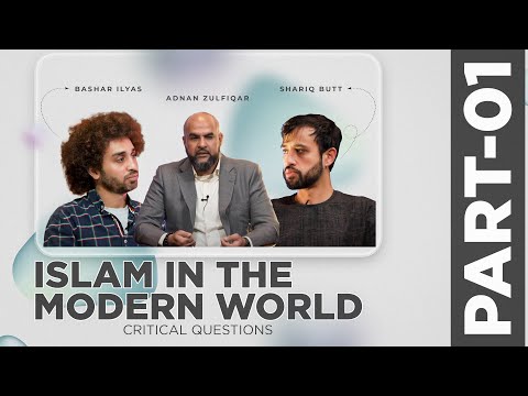 Islam in the Modern World | Critical Questions | Part 1 | Adnan Zulfiqar
