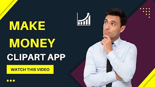 Make Money by Clipartkey app | How to make money with use apps