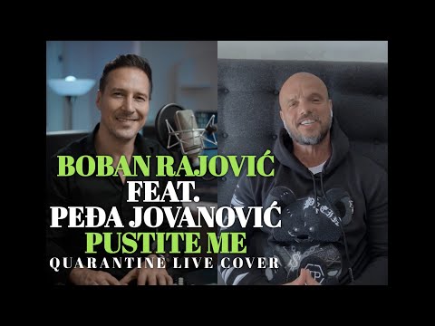 BOBAN RAJOVIC FEAT. PEDJA JOVANOVIC - PUSTITE ME (QUARANTINE LIVE COVER)