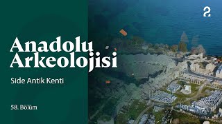 Anadolu Arkeolojisi | Side Antik Kent