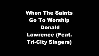When the Saints Go To Worship Donald Lawrence and the Tri-City Singers  Lyric Video