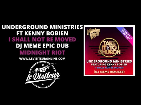 Underground Ministries feat Kenny Bobien - I Shall Not Be Moved (DJ Meme Epic Dub)