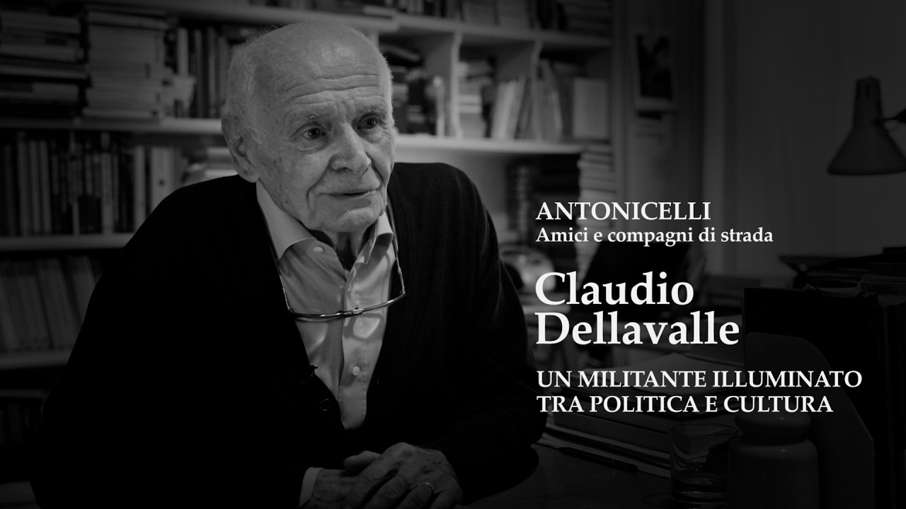 Claudio Dellavalle - Un militante illuminato tra politica e cultura (Franco Antonicelli)