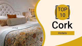 Top 10 Best Hotels to Visit in Cork | Ireland - English