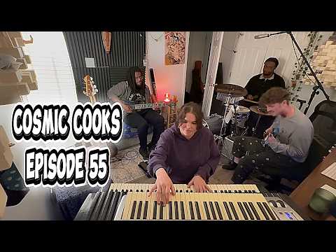 COSMIC COOKS EP. 55