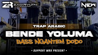 Download lagu DJ BENDE YOLUMA | TRAP ARABIC | VIRAL TERBARU 2026‼️ BASS NGANTEM DODO | ZAM REVOLUTION  mp3