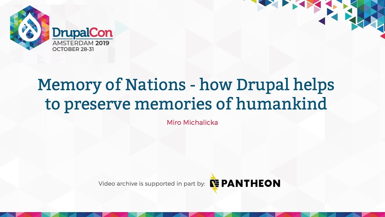 DrupalCon Amsterdam 2019: Memory of Nations - how Drupal helps to preserve memories of humankind
