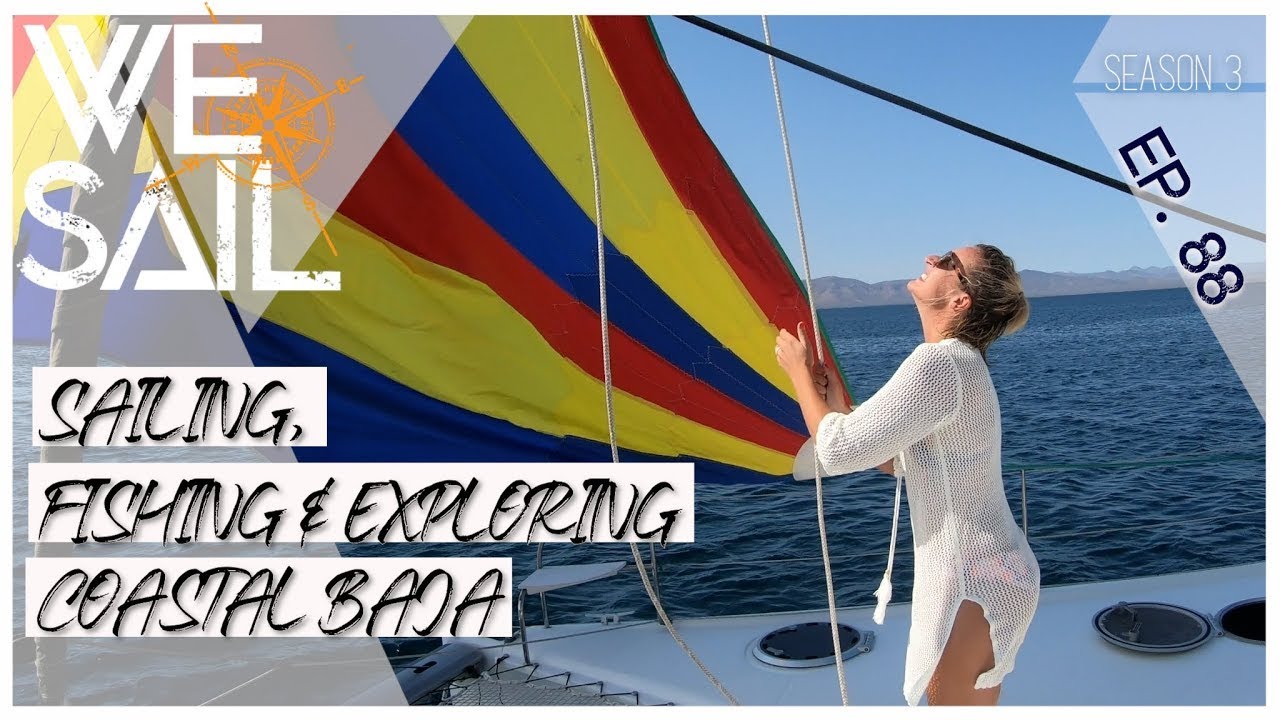Sailing the Baja; Great Fishing & Small Local Towns | Episode 88
