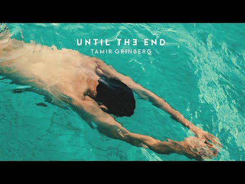 תמיר גרינברג – Tamir Grinberg – Until The End