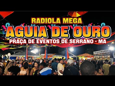 MEGA ÁGUIA DE OURO EM SERRANO DO MARANHÃO PRAÇA DE EVENTOS 