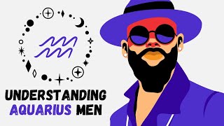 Understanding Aquarius Men #Aquarius