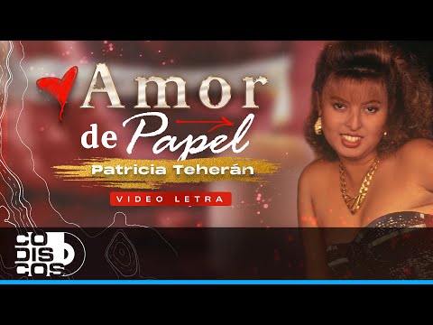 Amor De Papel, Patricia Teherán - Video Letra
