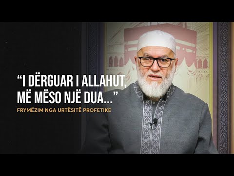 Frymëzim nga Urtësitë Profetike | 84. "I Dërguar i Allahut, më mëso një dua..." - Ekrem Avdiu