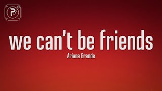 Ariana Grande - we can't be friends (Lyrics)