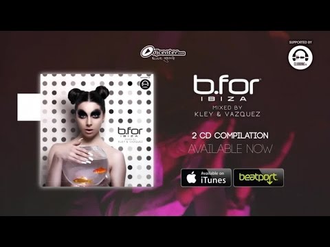 B.For Ibiza - CD & Digital Album - mixed by Kley & Vazquez