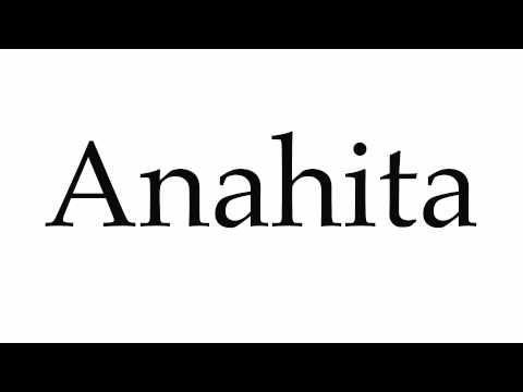 How to Pronounce Anahita