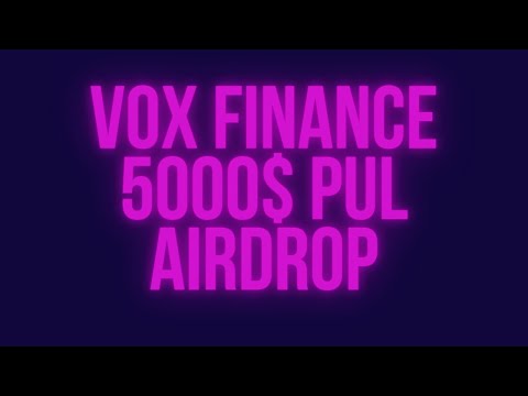 VOX FINANCE 5000$ PUL AIRDROP