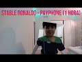 Stable Ronaldo - Payphone (1 hour)