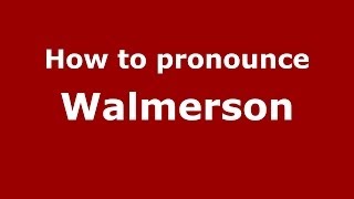 How to pronounce Walmerson