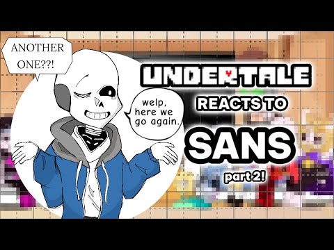 UNDERTALE REACTS TO SANS! 🦴💙 || part 2