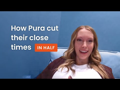 How Pura cut their close times in half