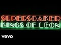Kings Of Leon - Supersoaker (Audio)