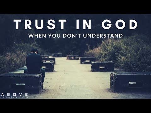 TRUST IN GOD WHEN YOU DON’T UNDERSTAND | Hope In Uncertainty - Inspirational & Motivational Video