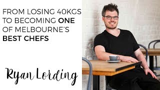 HAPPY SOULS:: From losing 40kgs to becoming one of Melbourne’s best chefs with Ryan Lording video