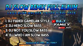 Download lagu Dj Slow Remix Playlis Terbaru 2026 | Alan Walker - Dj Faded Gamelan, Dj Hero, | B&J FAMILY 2026 mp3