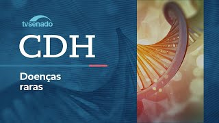 Ao vivo: audiência na CDH debate atenção às doenças raras – 9/3/26