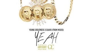 Young Greatness - Yeah ft. Quavo (Migos)