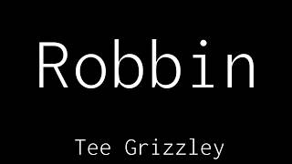 Tee Grizzley - Robbin (Official Lyrics Video)