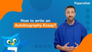 How To Write An Autobiography Essay - PapersOwl