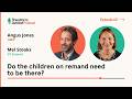 Ep60 Do The Children On Remand Need To Be There