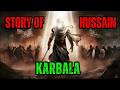 Imam Hussain S Heartbreaking Life Story And Karbala S Secrets