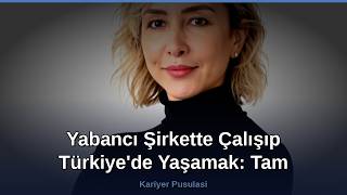 Yabancı Şirkette Çalışıp Türkiye'de Yaşamak: Tam Rehber