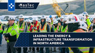 MasTec CE&I: Leading the Energy & Infrastructure Transformation in North America