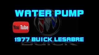 ⭐ 1977 Buick LeSabre - 5.7 - Water Pump
