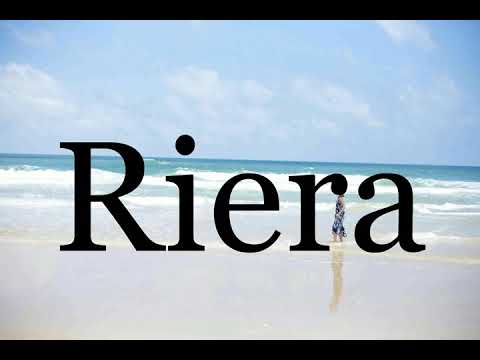 How To Pronounce Riera🌈🌈🌈🌈🌈🌈Pronunciation Of Riera
